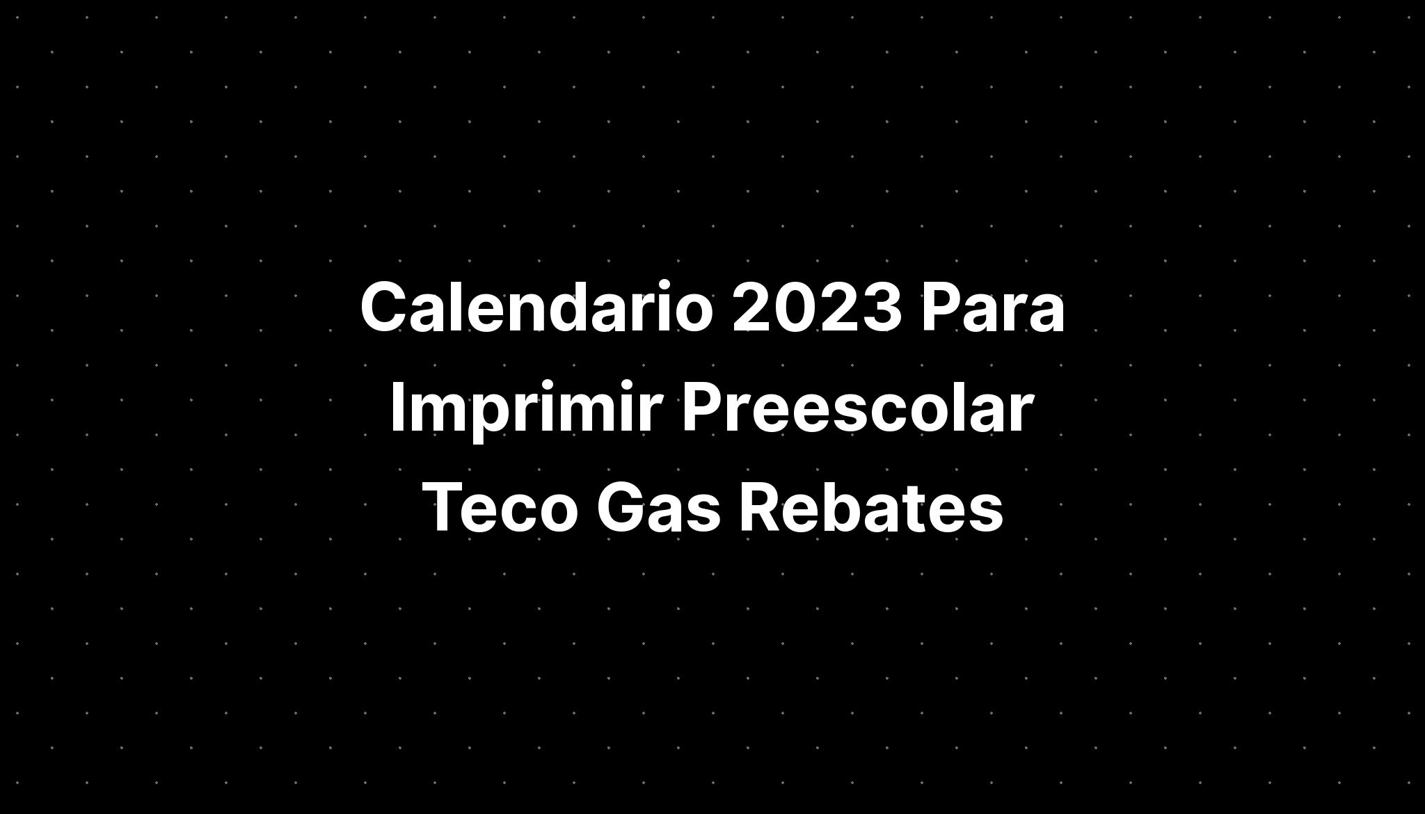 Calendario 2023 Para Imprimir Preescolar Teco Gas Rebates IMAGESEE